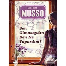 SEN OLMASAYDIN BEN NE YAPARDIM? - GUILLAUME MUSSO