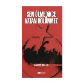 Sen Ölmedikçe Vatan Bölünmez - Canfer Balçık