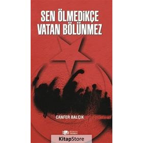 Sen Ölmedikçe Vatan Bölünmez - Canfer Balçık