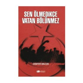 Sen Ölmedikçe Vatan Bölünmez - Canfer Balçık
