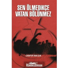 Sen Ölmedikçe Vatan Bölünmez - Canfer Balçık
