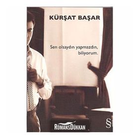 SEN OLSAYDIN YAPMAZDIN BILIYORUM - KÜRŞAT BAŞAR