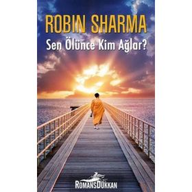 Sen Ölünce Kim Ağlar? - robin s sharma