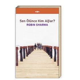 Sen Ölünce Kimler Ağlar?- Robin Sharma