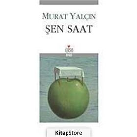 ŞEN SAAT - MURAT YALÇIN