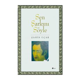 SEN ŞARKINI SÖYLE - ŞAHİN UÇAR