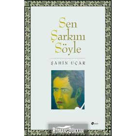SEN ŞARKINI SÖYLE - ŞAHİN UÇAR