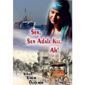 SEN, SEN ADALI KIZ, AH! - SIBEL UNUR ÖZDEMIR