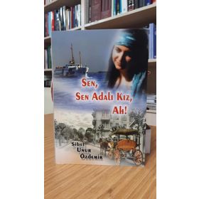 SEN, SEN ADALI KIZ, AH! - SIBEL UNUR ÖZDEMIR