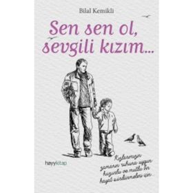 Sen Sen Ol, Sevgili Kızım - Bilal Kemikli