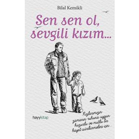 Sen Sen Ol, Sevgili Kızım - Bilal Kemikli