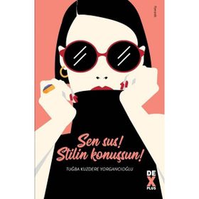 Sen Sus! Stilin Konuşsun! - Tuğba Kuzdere Yorgancıoğlu