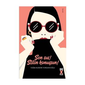 Sen Sus! Stilin Konuşsun! - Tuğba Kuzdere Yorgancıoğlu