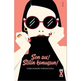 Sen Sus! Stilin Konuşsun! - Tuğba Kuzdere Yorgancıoğlu