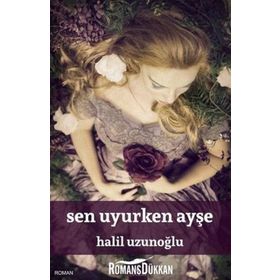 Sen Uyurken Ayşe - Halil Uzunoğlu
