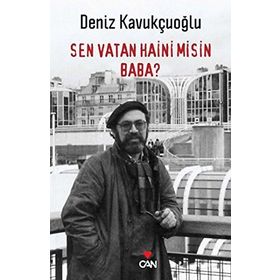 SEN VATAN HAINI MISIN, BABA? - DENIZ KAVUKÇUOĞLU