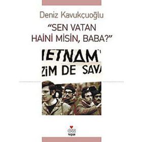 SEN VATAN HAINI MISIN, BABA? - DENIZ KAVUKÇUOĞLU