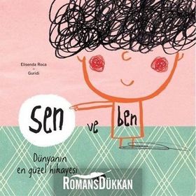 Sen ve Ben-Dünyanın En Güzel Hikayesi / Elisenda Roca / Tekir Kitap