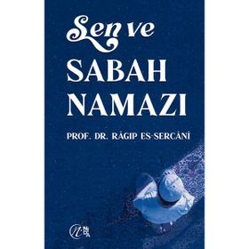 Sen ve Sabah Namazı - Ragıp Es-Sercani