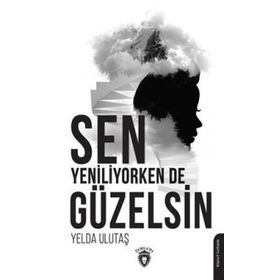 Sen Yeniliyorken De Güzelsin - Yelda Ulutaş