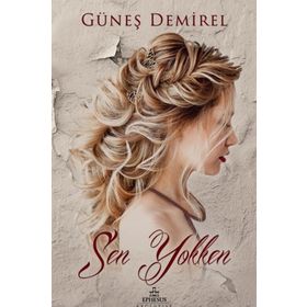 SEN YOKKEN - GÜNEŞ DEMIREL