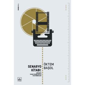 Senaryo Kitabı Senaryo Yazım Teknikleri ve Film Öyküleri - Öktem Başol
