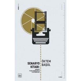 Senaryo Kitabı Senaryo Yazım Teknikleri ve Film Öyküleri - Öktem Başol