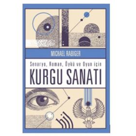Senaryo-Roman-Öykü ve Oyun İçin Kurgu Sanatı Michael Rabiger