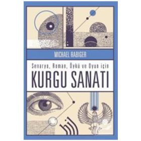 Senaryo-Roman-Öykü ve Oyun İçin Kurgu Sanatı Michael Rabiger