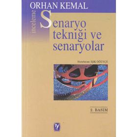 SENARYO TEKNİĞİ VE SENARYOLAR - ORHAN KEMAL