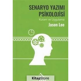 Senaryo Yazımı Psikolojisi-Kuram ve Uygulama - Jason Lee