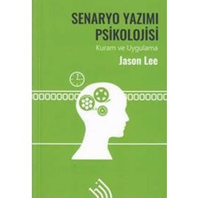 Senaryo Yazımı Psikolojisi-Kuram ve Uygulama - Jason Lee