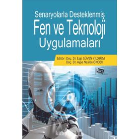 Senaryolarla Desteklenmiş Fen ve Teknoloji Uygulamaları - Ezgi Güven Yıldırım