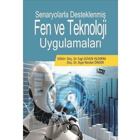 Senaryolarla Desteklenmiş Fen ve Teknoloji Uygulamaları - Ezgi Güven Yıldırım