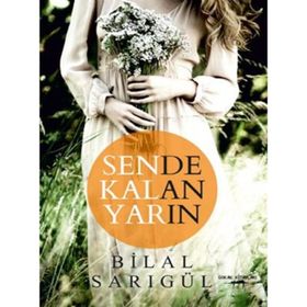 Sende Kalan Yarın - Bilal Sarıgül