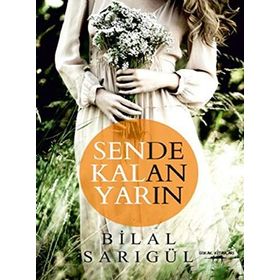 Sende Kalan Yarın - Bilal Sarıgül