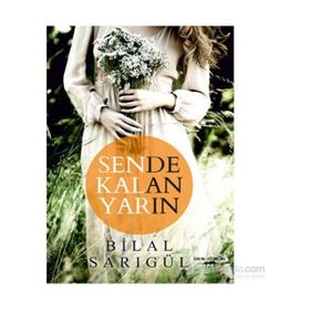Sende Kalan Yarın - Bilal Sarıgül