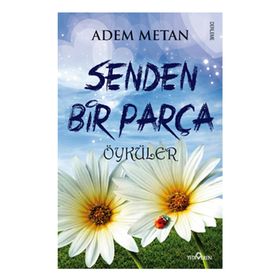 SENDEN BIR PARÇA ÖYKÜLER - ADEM METAN