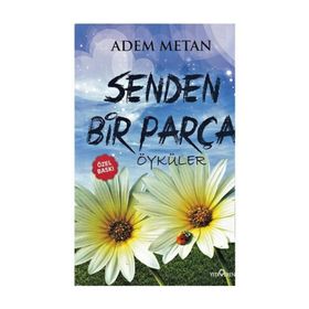 SENDEN BIR PARÇA ÖYKÜLER - ADEM METAN