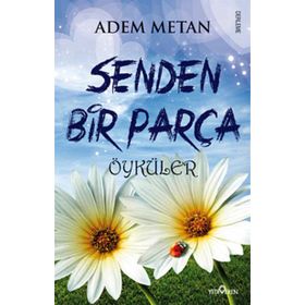 SENDEN BIR PARÇA ÖYKÜLER - ADEM METAN