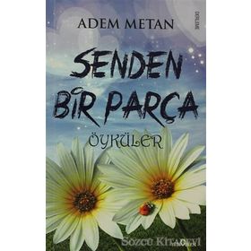 SENDEN BIR PARÇA ÖYKÜLER - ADEM METAN