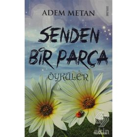 SENDEN BIR PARÇA ÖYKÜLER - ADEM METAN