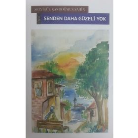 Senden Daha Güzeli Yok - Selvigül Kandoğmuş Şahin