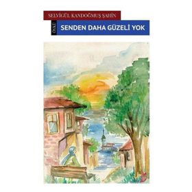 Senden Daha Güzeli Yok - Selvigül Kandoğmuş Şahin
