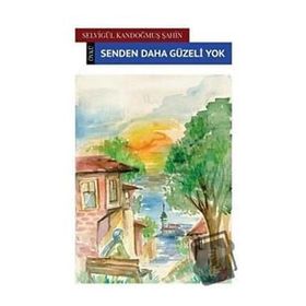 Senden Daha Güzeli Yok - Selvigül Kandoğmuş Şahin