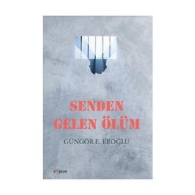 Senden Gelen Ölüm - Güngör E. Eroğlu