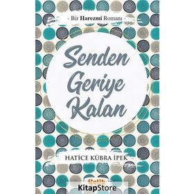 Senden Geriye Kalan / Hatice Kübra İpek