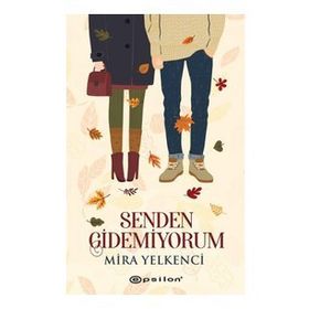 Senden Gidemiyorum - Mira Yelkenci - Epsilon Yayınevi