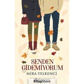 Senden Gidemiyorum - Mira Yelkenci - Epsilon Yayınevi