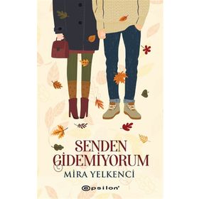 Senden Gidemiyorum / Mira Yelkenci / Epsilon Yayınları